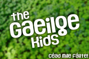 The Gaeilge Kids: A Display Font That Brings Celtic Charm to Your Craft